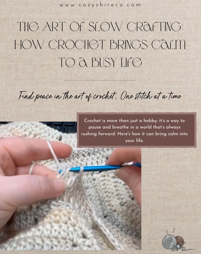 The Art of Slow Crafting: How Crochet Brings Calm to a Busy Life - Cozy Shire Co.